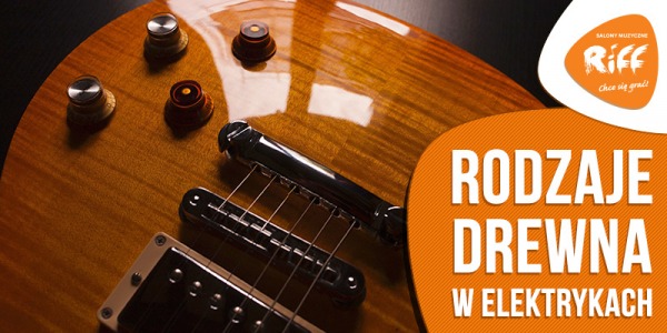 Rodzaje drewna w gitarach elektrycznych