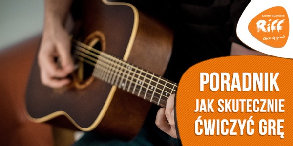 Mały kodeks dobrego ćwiczenia - 5 porad, Jak skutecznie ćwiczyć grę na instrumencie