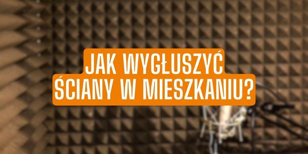 Jak wygłuszyć ściany w mieszkaniu?