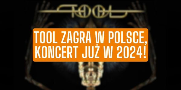 Tool zagra koncert Polsce!