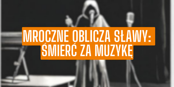 Mroczne oblicza sławy: śmierć za muzykę