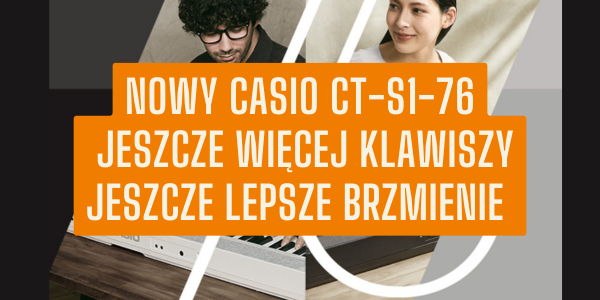 Nowy casio CT-S1-76  jeszcze więcej klawiszy, jeszcze lepsze brzmienie