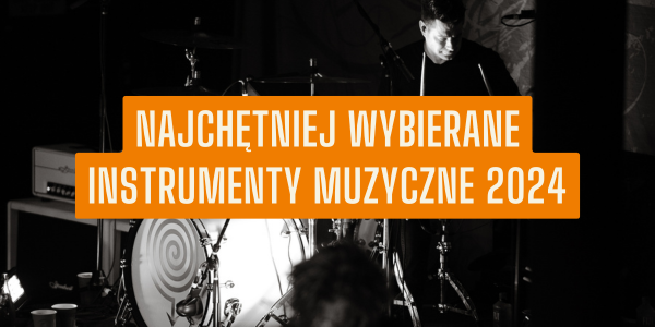 Najchętniej wybierane instrumenty muzyczne 2024