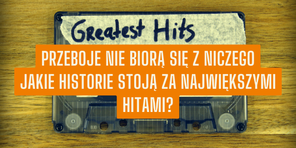 Przeboje nie biorą się z niczego – jakie historie stoją za największymi hitami?