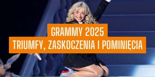 Grammy 2025 Triumfy, zaskoczenia i pominięcia