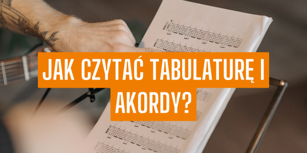 Jak czytać tabulaturę i akordy?