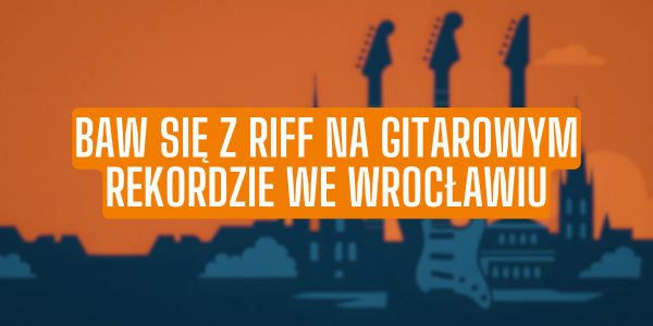 🎸 Gra Miejska Riff na Gitarowym Rekordzie Świata we Wrocławiu!
