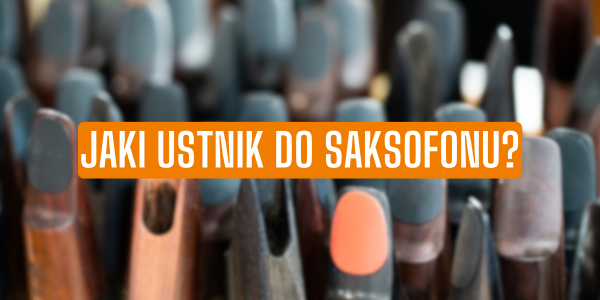 Jaki ustnik do saksofonu?