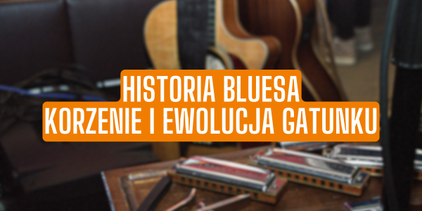 Historia bluesa: korzenie i ewolucja gatunku
