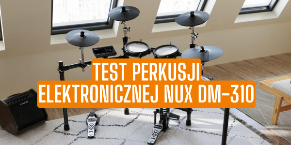 Test Perkusji elektronicznej NUX DM-310