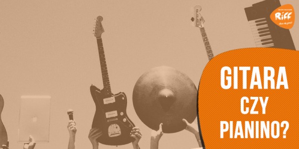 Gitara czy pianino? Jaki instrument wybrać do nauki?