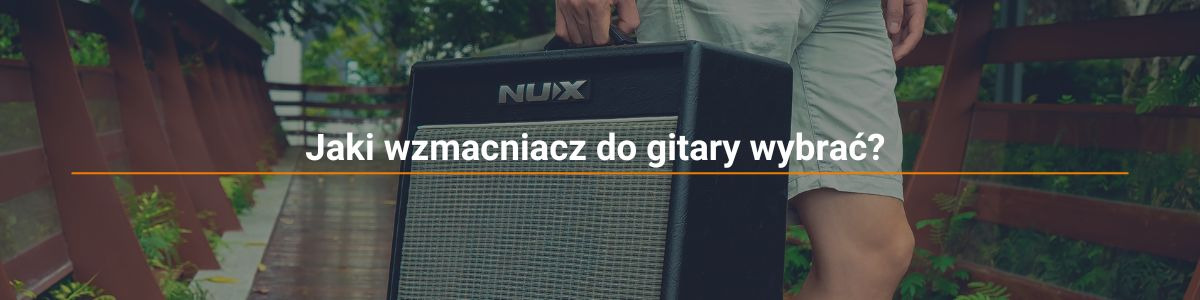 Jaki wzmacniacz do gitary wybrać?